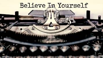 A typewriter that has typed the message "Believe In Yourself." 